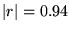$\vert r\vert=0.94$