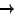 $\!\!\!\!\rightarrow\!\!\!\!$